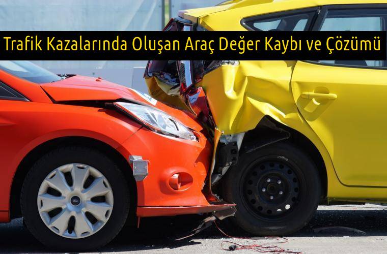 Araç Değer Kaybı Nedir ve Nasıl Alınır?