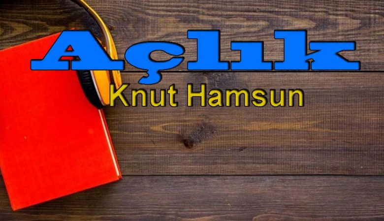 Açlık - Knut Hamsun Sesli Kitap Dinle