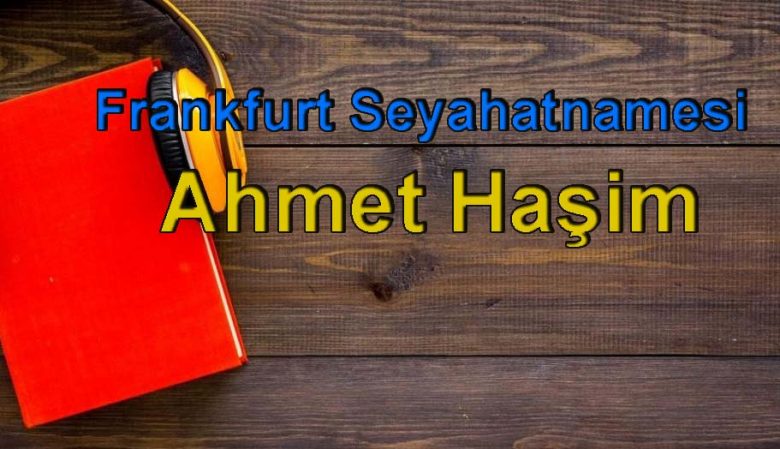 Ahmet Haşim-Frankfurt Seyahatnamesi Sesli Kitap Dinle