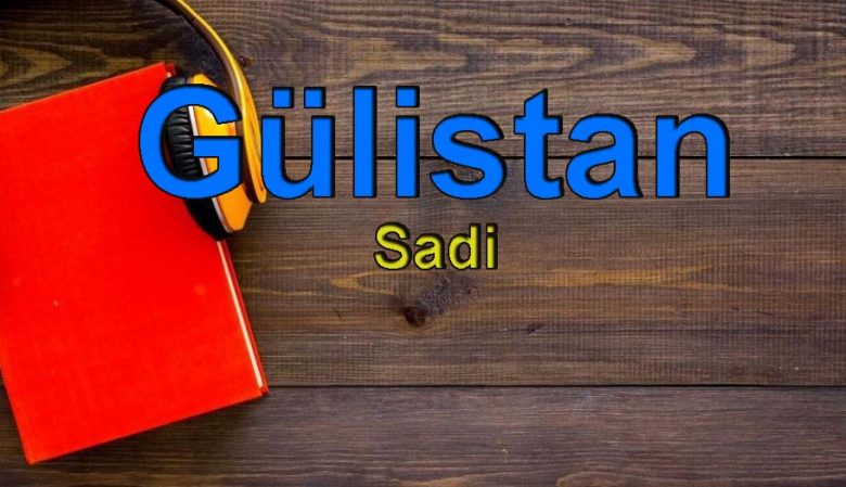 Sadi-Gülistan Sesli Kitap Dinle
