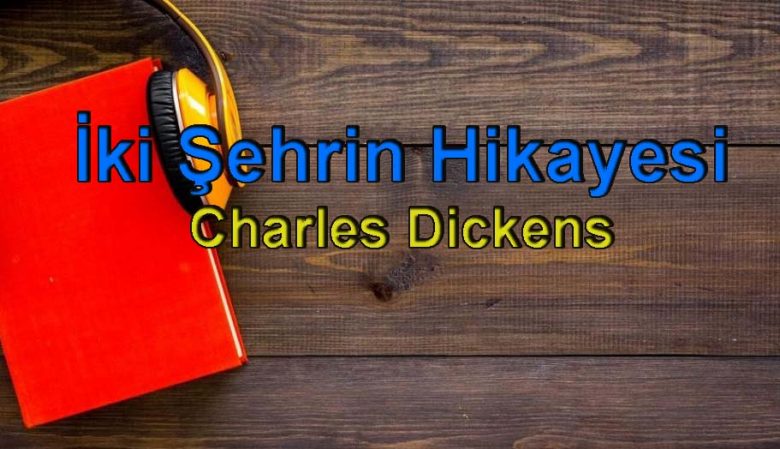 Charles Dickens-İki Şehrin Hikayesi Sesli Kitap Dinle