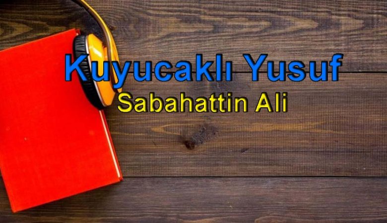 Sabahattin Ali-Kuyucaklı Yusuf Sesli Kitap Dinle