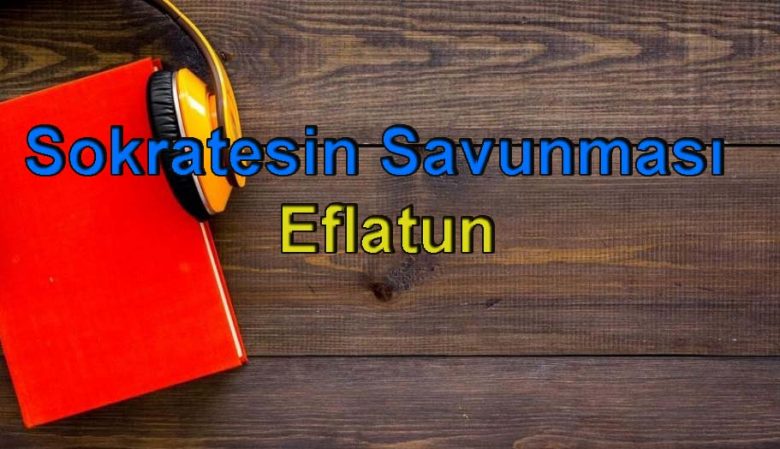 Eflatun-Sokratesin Savunması Sesli Kitap Dinle