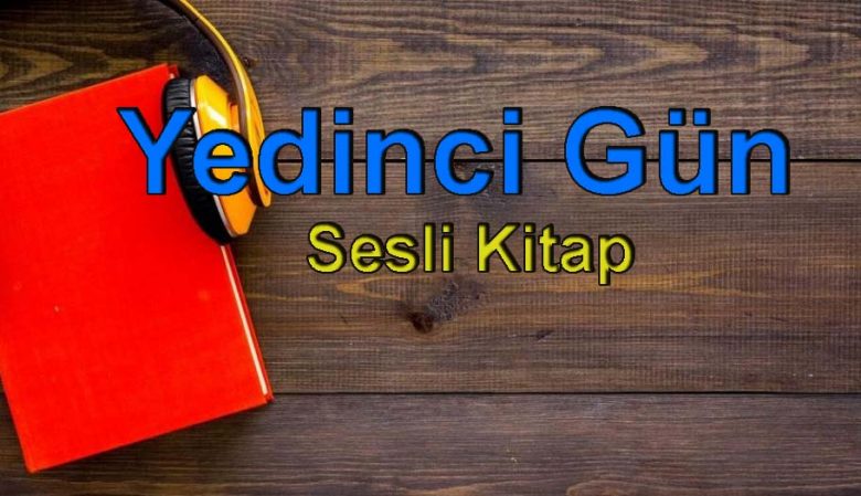 Yedinci Gün Sesli Kitap Dinle