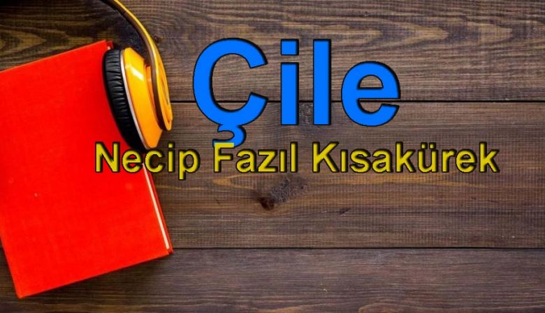 Necip Fazıl Kısakürek-Çile Sesli Kitap Dinle