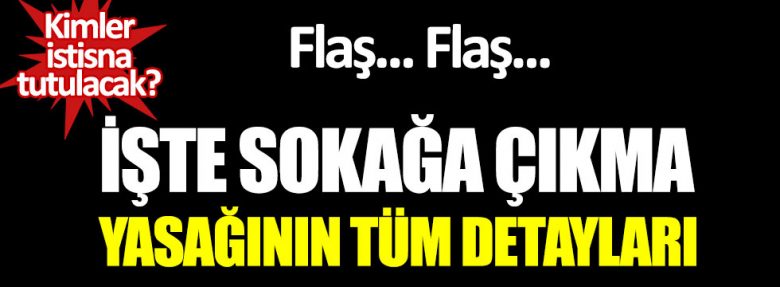 2 Günlük Sokağa Çıkma Yasağı Genelgesinin Detayları