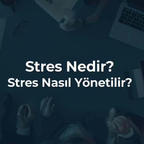 Stres Nedir? Stres Nasıl Yönetilir?
